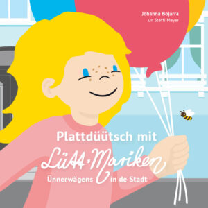 Plattdeutsches Kinderbuch : "Plattdüütsch mit Lütt-Mariken - Ünnerwägens in de Stadt"